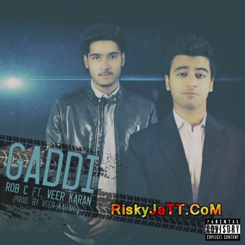 Gaddi Ft. Veer Karan Rob C mp3 song free download, Gaddi Rob C full album