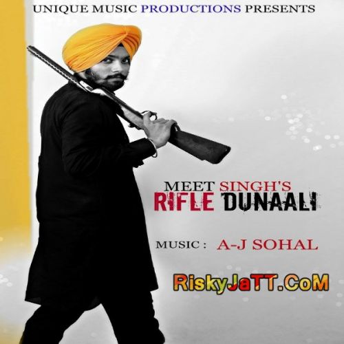 Rifle Dunali ft A J Sohal Meet Singh mp3 song free download, Rifle Dunali Meet Singh full album