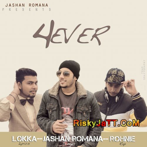 Forever Ft. Rohnie Jashan Romana mp3 song free download, 4 Ever Jashan Romana full album