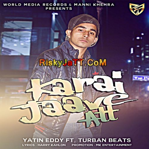 Karai Jaave Att Yatin Eddy mp3 song free download, Karai Jaave Att Yatin Eddy full album