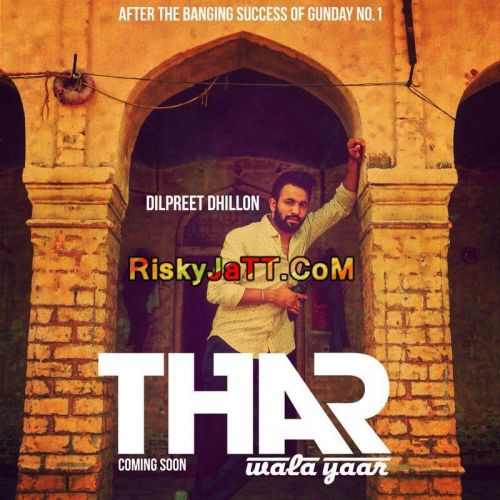 Thar Wala Yaar Dilpreet Dhillon mp3 song free download, Thar Wala Yaar Dilpreet Dhillon full album