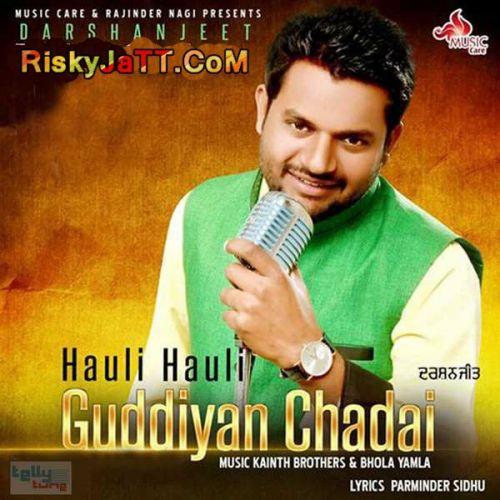 Hauli Hauli Guddiyan Chadai Darshanjeet mp3 song free download, Hauli Hauli Guddiyan Chadai Darshanjeet full album