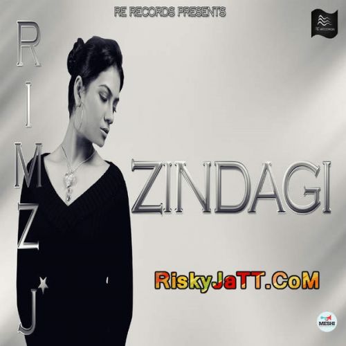 Zindagi Rimz J mp3 song free download, Zindagi Rimz J full album