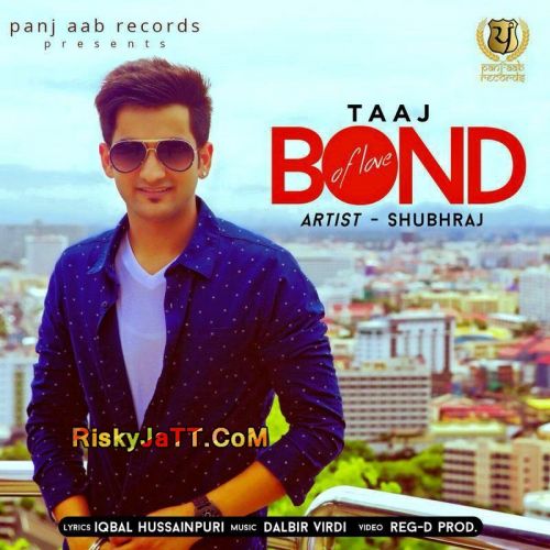 Taaj - Bond Of Love Shubhraj mp3 song free download, Taaj (Bond Of Love) Shubhraj full album