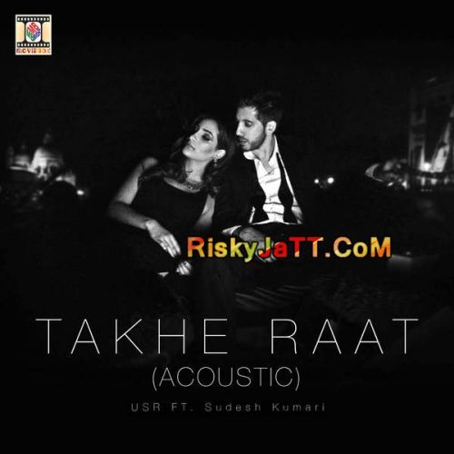 Takhe Raat (Acoustic) (ft. USR) Sudesh Kumari mp3 song free download, Takhe Raat (Acoustic) Sudesh Kumari full album