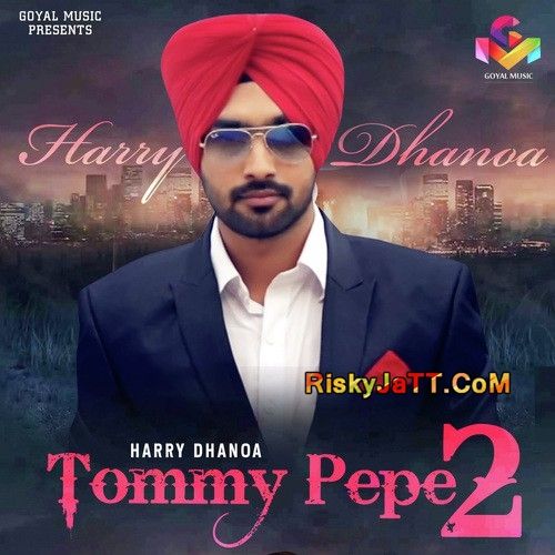 Tommy Pepe 2 Harry Dhanoa mp3 song free download, Tommy Pepe 2 Harry Dhanoa full album