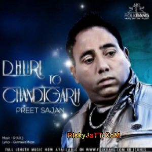 Dhuri Ton Chandigarh Preet Sajan mp3 song free download, Dhuri Ton Chandigarh Preet Sajan full album