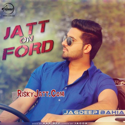 Jatt On Ford Jagdeep Bahia mp3 song free download, Jatt On Ford Jagdeep Bahia full album