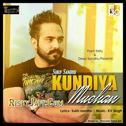 Kundiya Muchan Sukh sandhu, Kv Singh mp3 song free download, Kundiya Muchan Sukh sandhu, Kv Singh full album