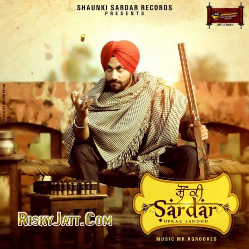 Challe Mundian Upkar sandhu mp3 song free download, Shaunki Sardar Upkar sandhu full album