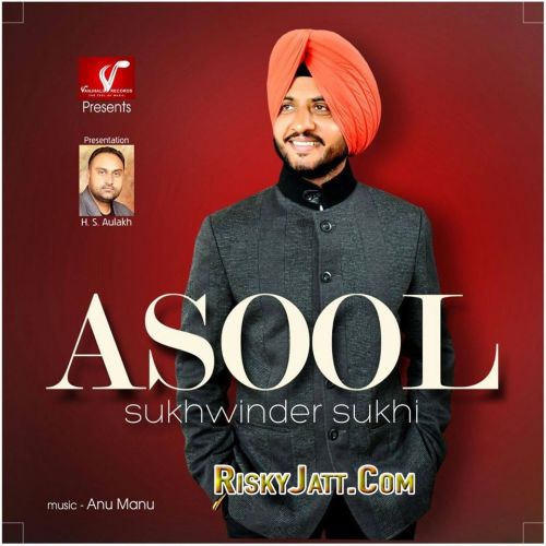 Akh Baaz Wargi Sukhwinder Sukhi mp3 song free download, Asool (2015) Sukhwinder Sukhi full album