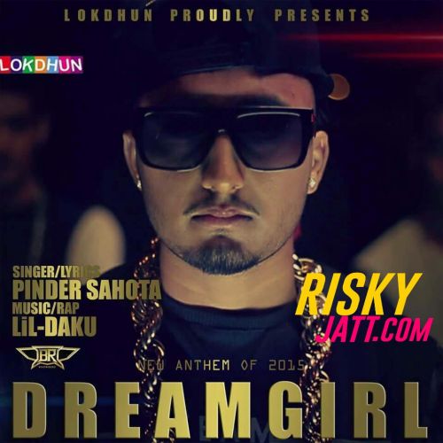 Dreamgirl Ft Lil-Daku Pinder Sahota mp3 song free download, Dreamgirl Pinder Sahota full album