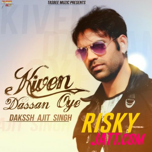 Kiven Dassan Oye Dakssh Ajit Singh mp3 song free download, Kiven Dassan Oye Dakssh Ajit Singh full album