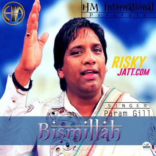 Bismillah Param Gill mp3 song free download, Bismillah Param Gill full album