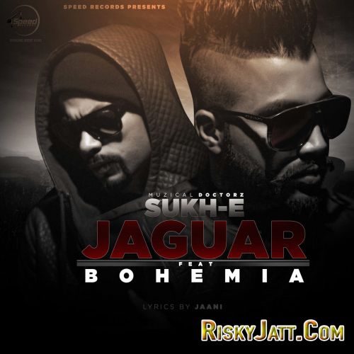 Jaguar (feat. Bohemia) Muzical Doctorz, Sukh-E mp3 song free download, Jaguar (feat. Bohemia) Muzical Doctorz, Sukh-E full album