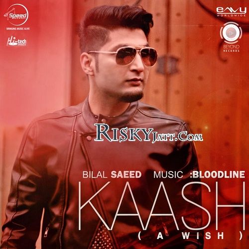 Kaash (A Wish) Bilal Saeed mp3 song free download, Kaash (A Wish) Bilal Saeed full album