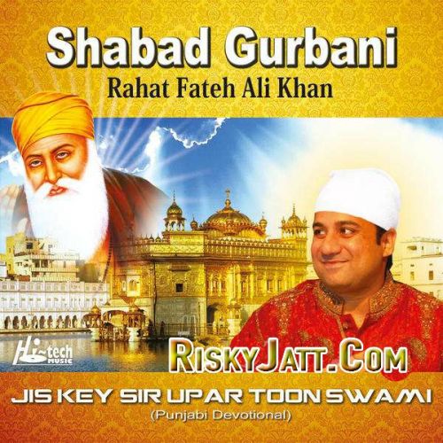 Jis Da Sahib Dada Hoay Rahat Fateh Ali Khan mp3 song free download, Jis Key Sir Upar Toon Swami Rahat Fateh Ali Khan full album