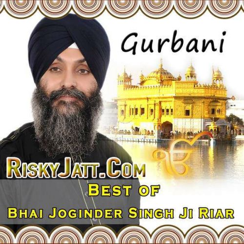 Aavoh Sajna Bhai Joginder Singh Ji Riar mp3 song free download, Gurbani Best Of (2014) Bhai Joginder Singh Ji Riar full album