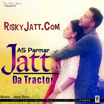 Jatt Da Tractor AS Parmar mp3 song free download, Jatt Da Tractor AS Parmar full album