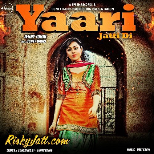 Yaari Jatti Di Ft Bunty Bains Jenny Johal mp3 song free download, Yaari Jatti Di Jenny Johal full album