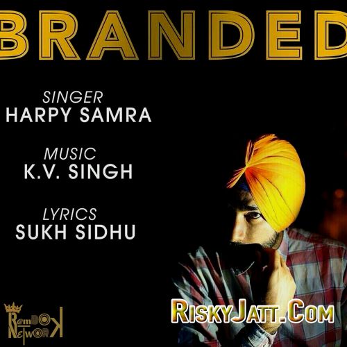 Branded ft. KV Singh Harpy Samra mp3 song free download, Branded Harpy Samra full album