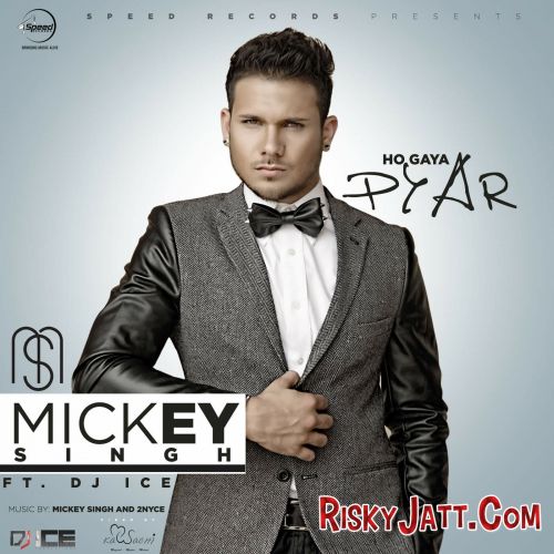 Ho Gaya Pyar (feat DJ Ice) Mickey Singh mp3 song free download, Ho Gaya Pyar Mickey Singh full album