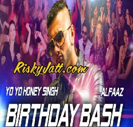 Birthday Bash Yo Yo Honey Singh, Alfaaz mp3 song free download, Birthday Bash Yo Yo Honey Singh, Alfaaz full album