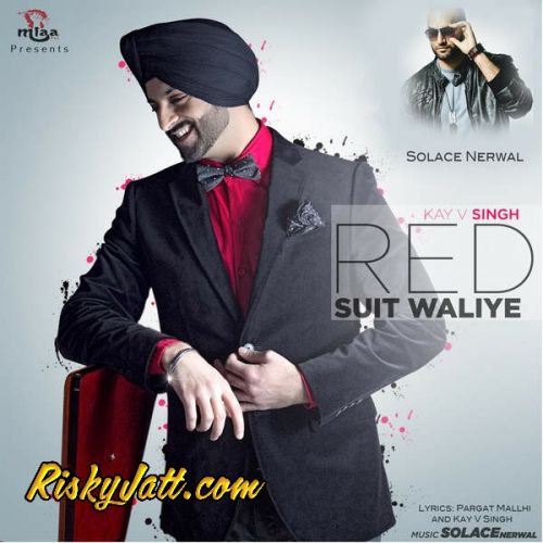 Red Suit Waliye (Feat. Solace Nerwal) Kay V Singh mp3 song free download, Red Suit Waliye Kay V Singh full album