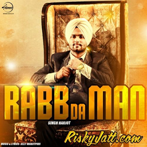 Rabb Da Man Singh Harjot mp3 song free download, Rabb Da Man Singh Harjot full album