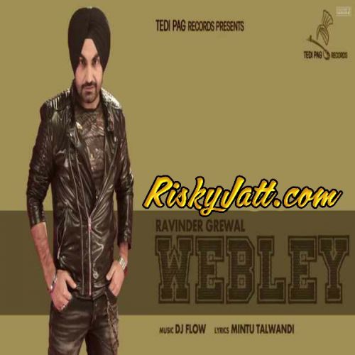 Webley Ft. DJ FLow Ravinder Grewal mp3 song free download, Webley Ravinder Grewal full album