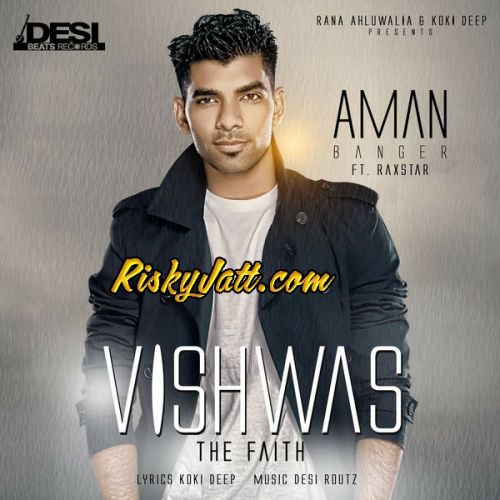 Vishwas (feat. Raxstar) Aman Banger mp3 song free download, Vishwas Aman Banger full album