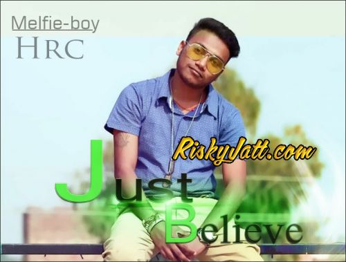 Just Believe Ft Hrc Melfie Boy mp3 song free download, Just Believe Melfie Boy full album