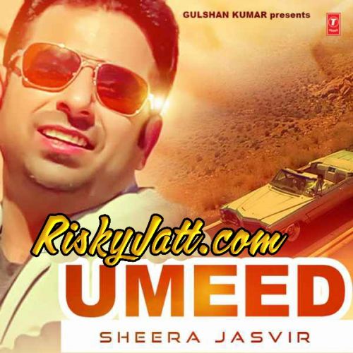 China Da Maal Sheera Jasvir mp3 song free download, Umeed (2015) Sheera Jasvir full album