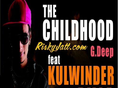 The Childhood Kulwinder billa, G Deep mp3 song free download, The Childhood Kulwinder billa, G Deep full album