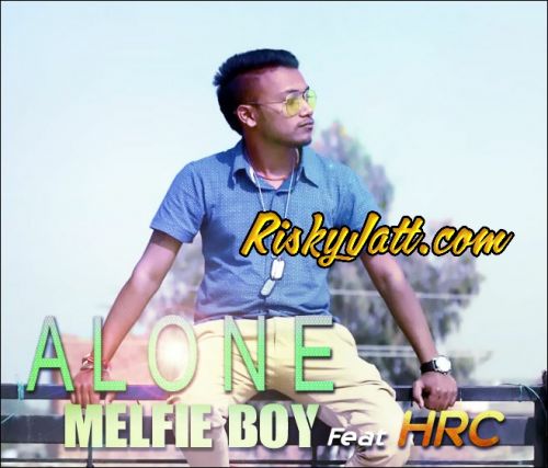 Alone Feat Hrc Melfie Boy mp3 song free download, Alone Melfie Boy full album