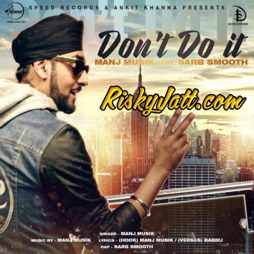 Dont Do it (feat. Sarb Smooth) Manj Musik mp3 song free download, Dont Do it (feat. Sarb Smooth) Manj Musik full album