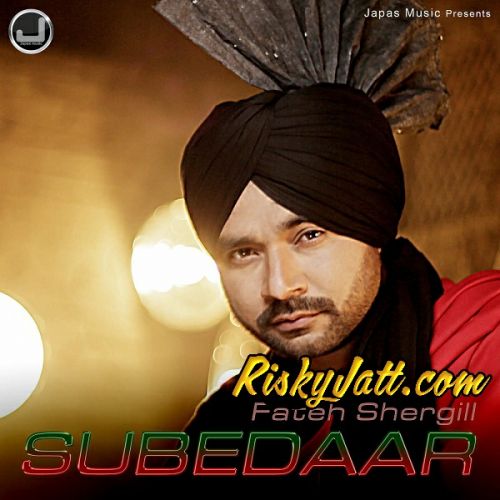 Subedaar (feat Harjessh Bittu) Fateh shergill mp3 song free download, Subedaar Fateh shergill full album