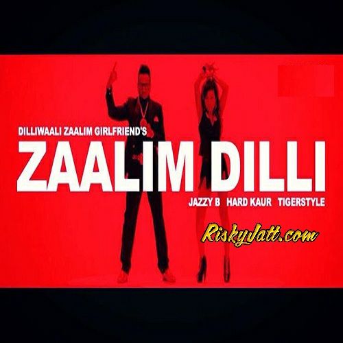 Zaalim Dilli Hard Kaur, Jazzy b mp3 song free download, Zaalim Dilli Hard Kaur, Jazzy b full album