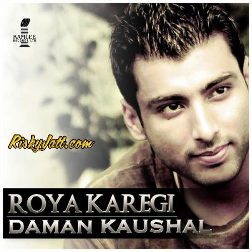 Roya Karegi (feat. Lil Daku) Daman Kaushal mp3 song free download, Roya Karegi (feat. Lil Daku) Daman Kaushal full album