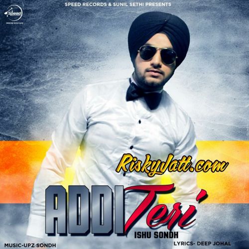 Addi Teri Ishu Sondh mp3 song free download, Addi Teri Ishu Sondh full album