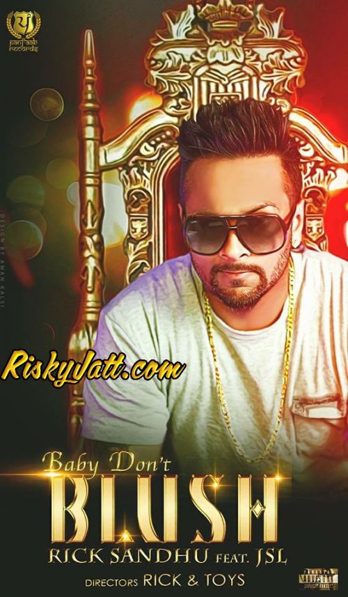 Baby Dont Blush Rick sandhu, JSL mp3 song free download, Baby Dont Blush Rick sandhu, JSL full album