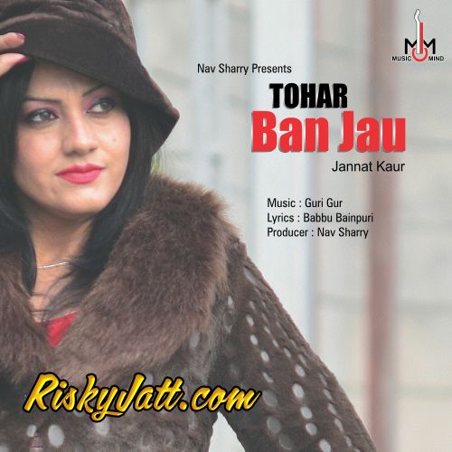 Tohar Ban Jau Jannat Kaur mp3 song free download, Tohar Ban Jau Jannat Kaur full album