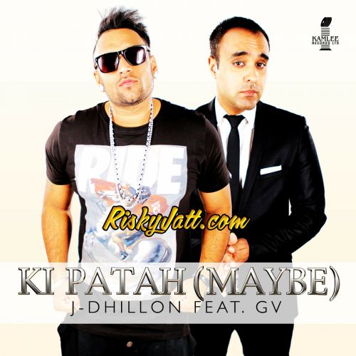 Ki Patah (Maybe) [feat GV] J-Dhillon mp3 song free download, Ki Patah (Maybe) J-Dhillon full album