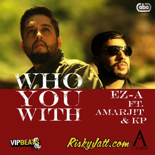 Who You With Amarjit, KP mp3 song free download, Who You With Amarjit, KP full album