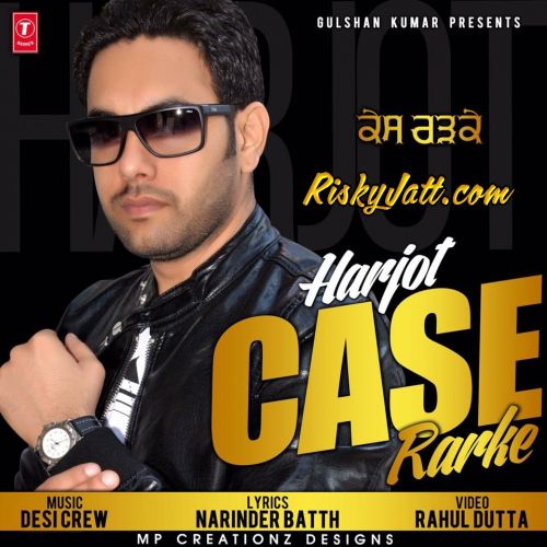 Case Rarke Ft Desi Crew Harjot mp3 song free download, Case Rarke Harjot full album