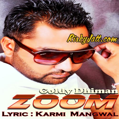 Zoom Goldy Dhiman mp3 song free download, Zoom Goldy Dhiman full album