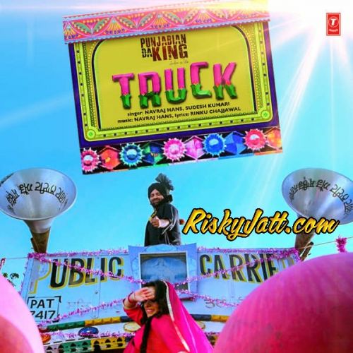 Truck (From Punjabian Da King) Navraj Hans, Sudesh Kumari mp3 song free download, Truck (From Punjabian Da King) Navraj Hans, Sudesh Kumari full album