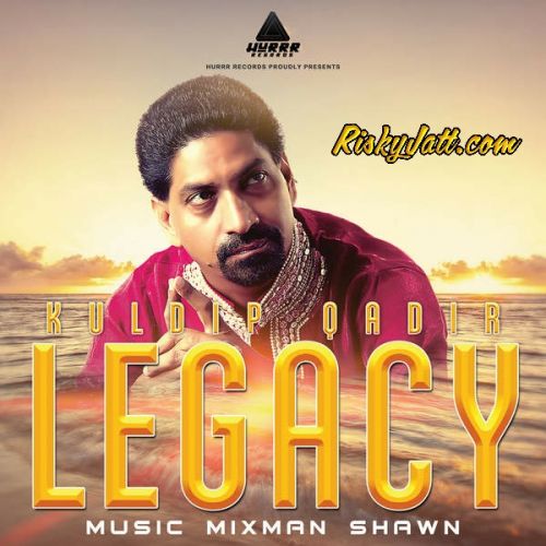 Legacy (iTune Rip) By Kuldip Qadir full mp3 album downlad