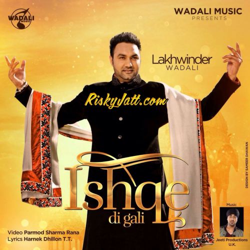 Ishqe Di Gali Lakhwinder Wadali mp3 song free download, Ishqe Di Gali (Ft. Jeeti) Lakhwinder Wadali full album