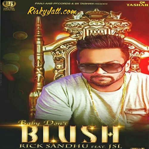 Baby Don t Blush (feat JSL) Rick Sandhu mp3 song free download, Baby Don t Blush Rick Sandhu full album